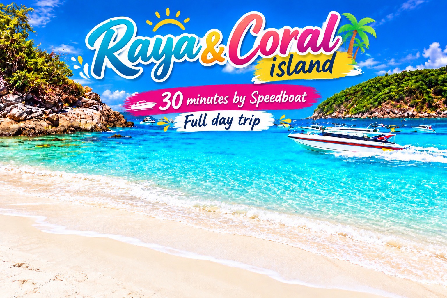 Raya and Coral Island by Speedboat